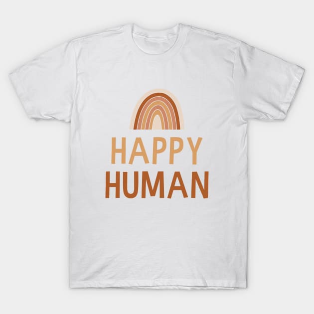 Happy Human T-Shirt by Forever Mommy